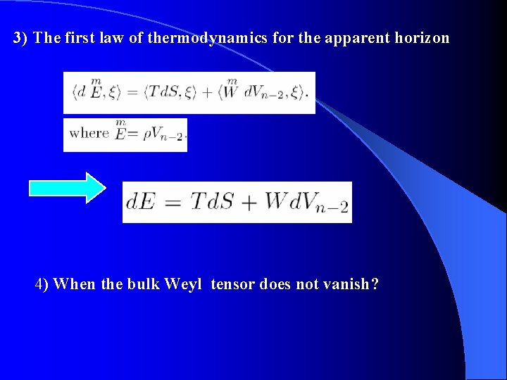 3) The first law of thermodynamics for the apparent horizon 4) When the bulk