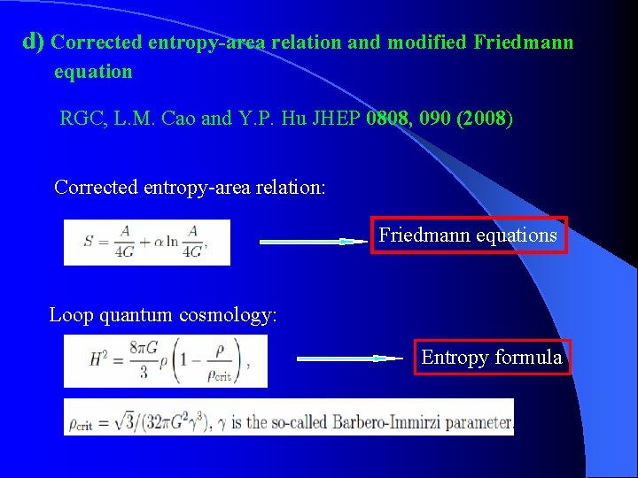 d) Corrected entropy-area relation and modified Friedmann equation RGC, L. M. Cao and Y.