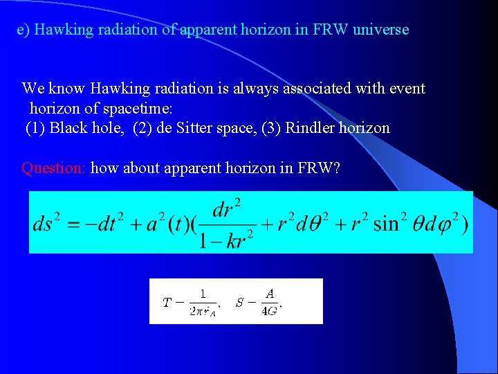 e) Hawking radiation of apparent horizon in FRW universe We know Hawking radiation is