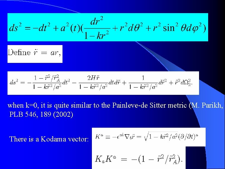 when k=0, it is quite similar to the Painleve-de Sitter metric (M. Parikh, PLB