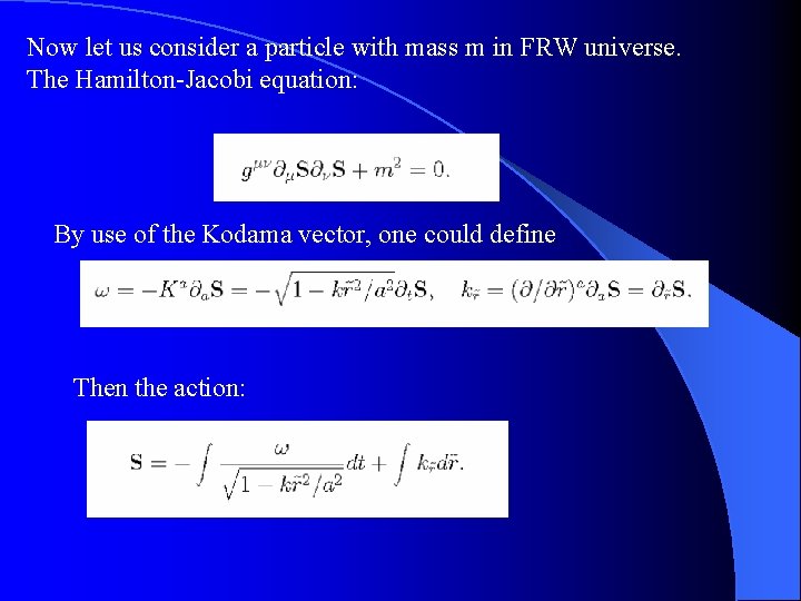 Now let us consider a particle with mass m in FRW universe. The Hamilton-Jacobi