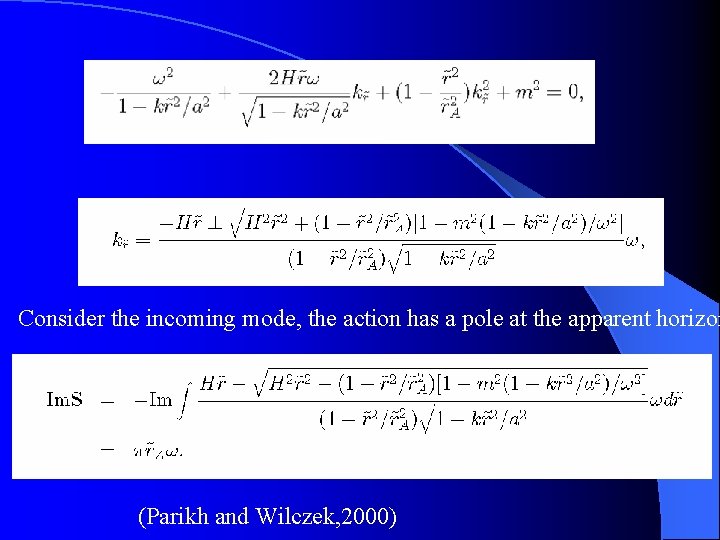 Consider the incoming mode, the action has a pole at the apparent horizon (Parikh