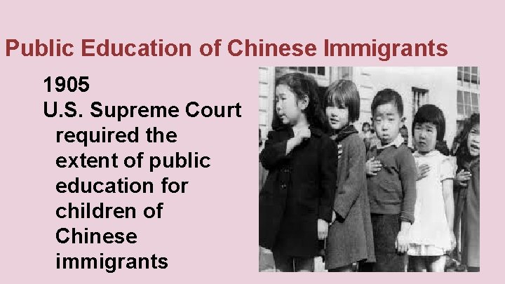 Public Education of Chinese Immigrants 1905 U. S. Supreme Court required the extent of