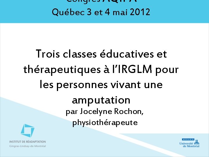 Congrès AQIPA Québec 3 et 4 mai 2012 Trois classes éducatives et thérapeutiques à