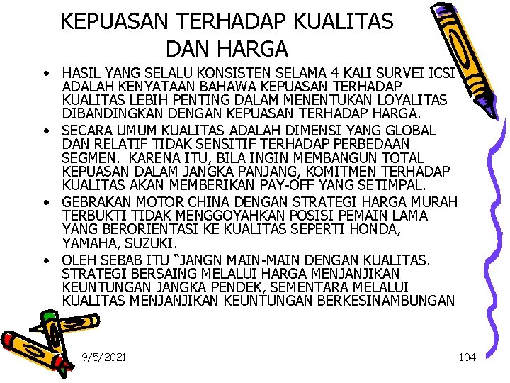 KEPUASAN TERHADAP KUALITAS DAN HARGA • HASIL YANG SELALU KONSISTEN SELAMA 4 KALI SURVEI