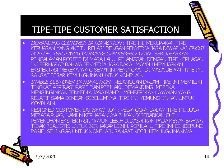 TIPE-TIPE CUSTOMER SATISFACTION • • • DEMANDING CUSTOMER SATISFACTION : TIPE INI MERUPAKAN TIPE