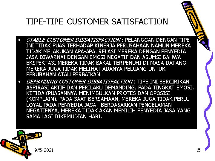 TIPE-TIPE CUSTOMER SATISFACTION • • STABLE CUSTOMER DISSATISFACTION : PELANGGAN DENGAN TIPE INI TIDAK