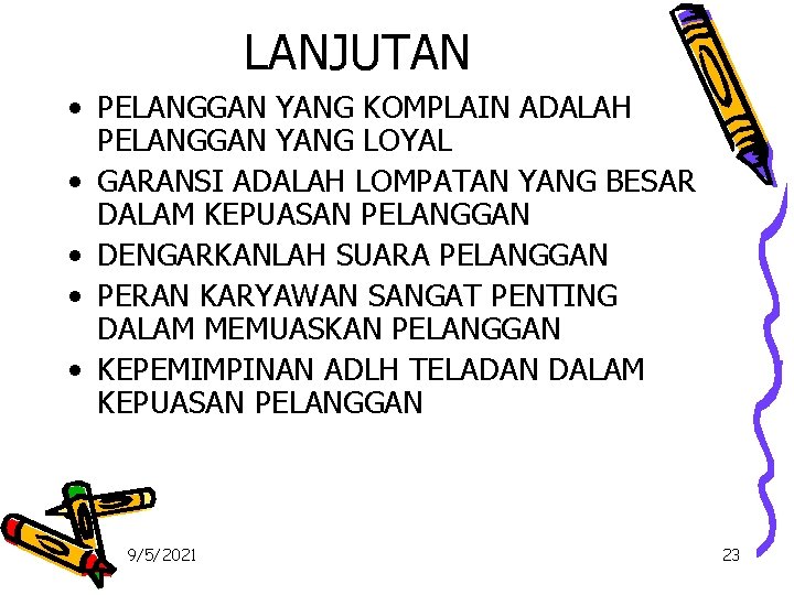 LANJUTAN • PELANGGAN YANG KOMPLAIN ADALAH PELANGGAN YANG LOYAL • GARANSI ADALAH LOMPATAN YANG