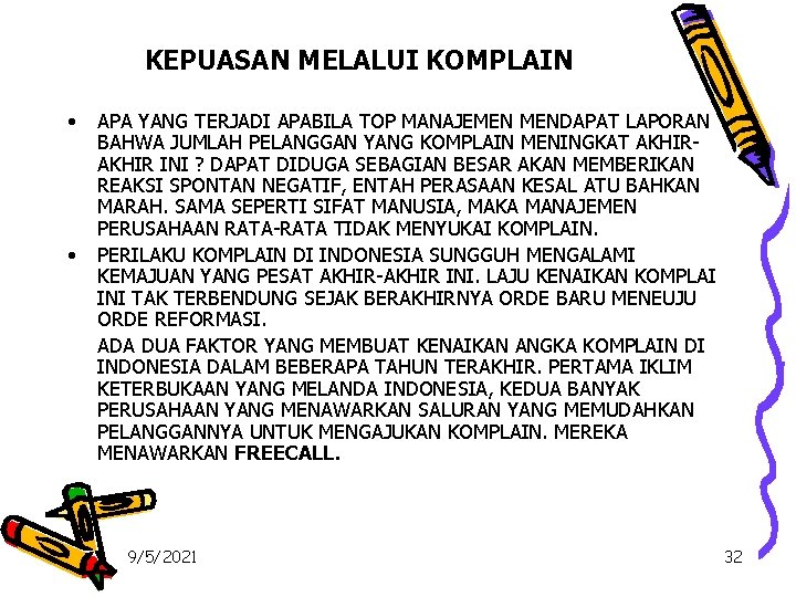 KEPUASAN MELALUI KOMPLAIN • • APA YANG TERJADI APABILA TOP MANAJEMEN MENDAPAT LAPORAN BAHWA