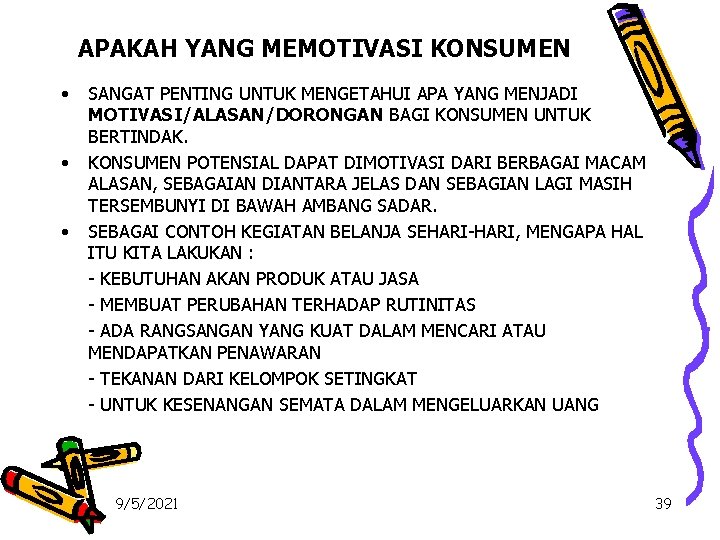 APAKAH YANG MEMOTIVASI KONSUMEN • • • SANGAT PENTING UNTUK MENGETAHUI APA YANG MENJADI