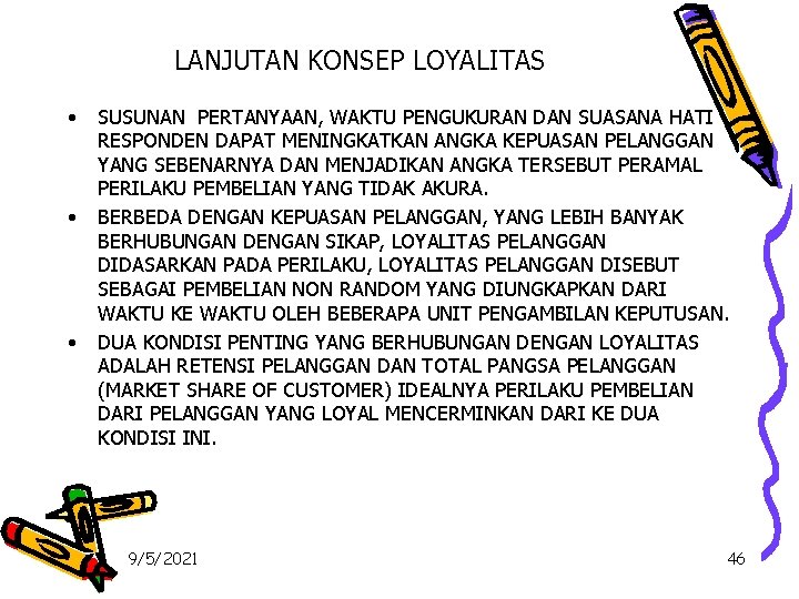 LANJUTAN KONSEP LOYALITAS • • • SUSUNAN PERTANYAAN, WAKTU PENGUKURAN DAN SUASANA HATI RESPONDEN