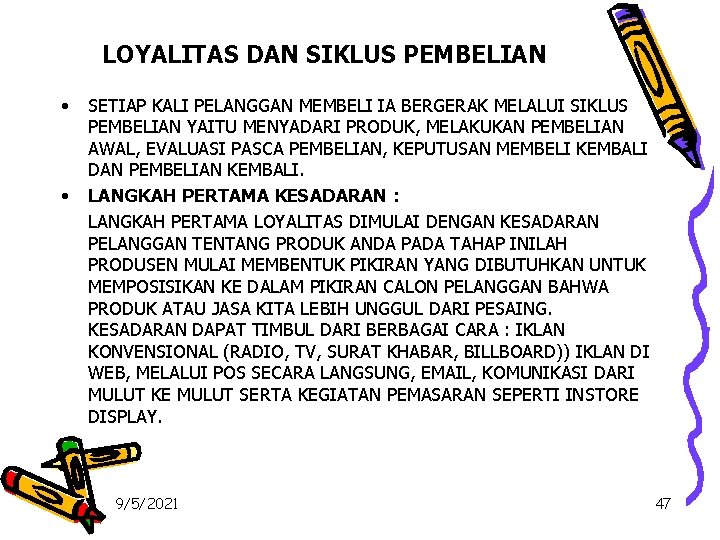 LOYALITAS DAN SIKLUS PEMBELIAN • • SETIAP KALI PELANGGAN MEMBELI IA BERGERAK MELALUI SIKLUS