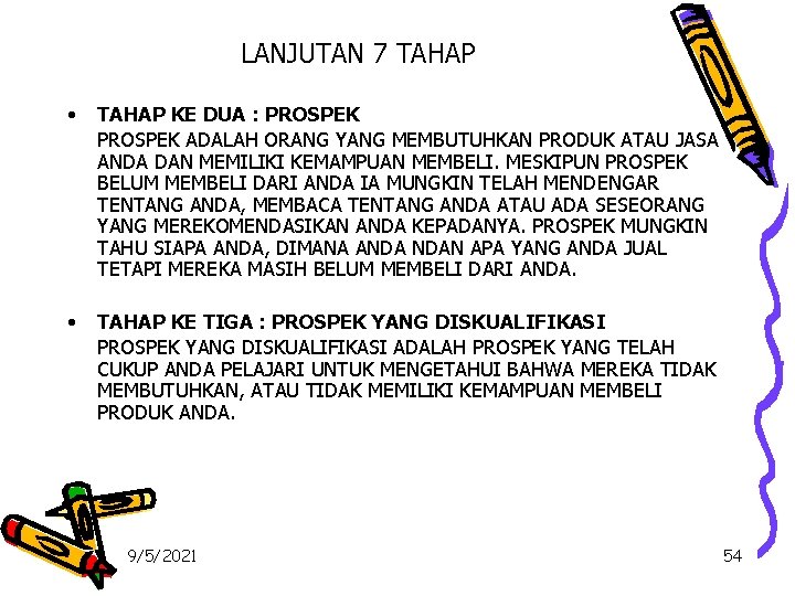 LANJUTAN 7 TAHAP • TAHAP KE DUA : PROSPEK ADALAH ORANG YANG MEMBUTUHKAN PRODUK