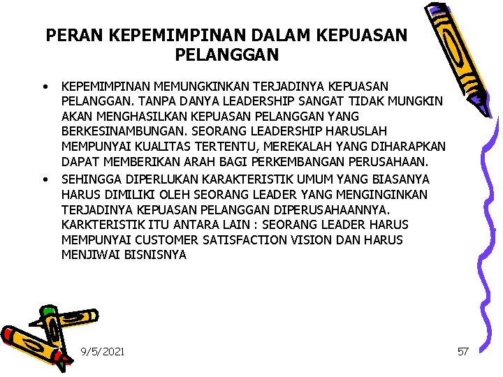 PERAN KEPEMIMPINAN DALAM KEPUASAN PELANGGAN • • KEPEMIMPINAN MEMUNGKINKAN TERJADINYA KEPUASAN PELANGGAN. TANPA DANYA