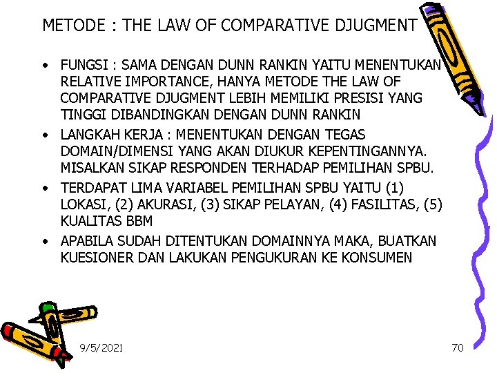 METODE : THE LAW OF COMPARATIVE DJUGMENT • FUNGSI : SAMA DENGAN DUNN RANKIN