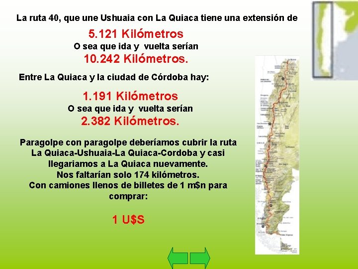 La ruta 40, que une Ushuaia con La Quiaca tiene una extensión de 5.