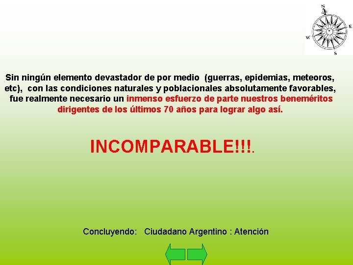 Sin ningún elemento devastador de por medio (guerras, epidemias, meteoros, etc), con las condiciones