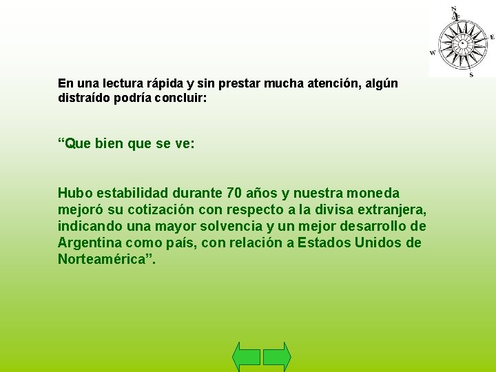 En una lectura rápida y sin prestar mucha atención, algún distraído podría concluir: “Que