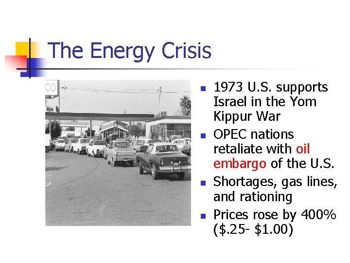 The Energy Crisis n n 1973 U. S. supports Israel in the Yom Kippur