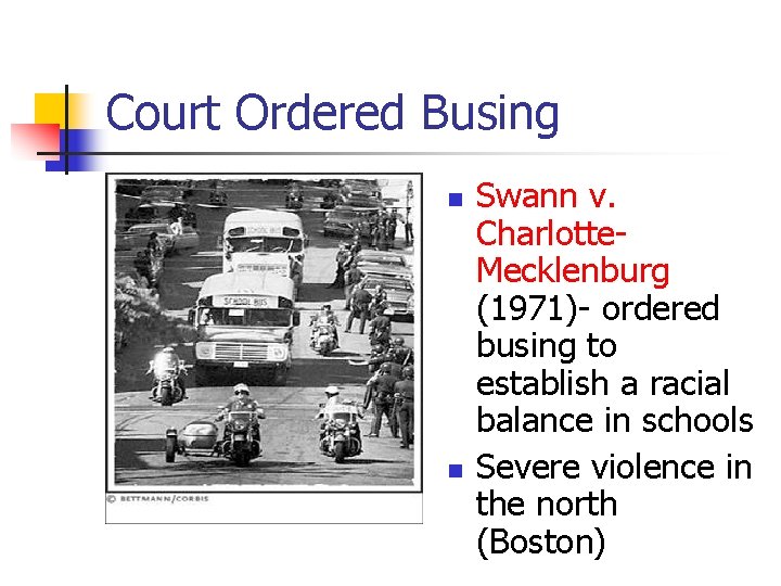 Court Ordered Busing n n Swann v. Charlotte. Mecklenburg (1971)- ordered busing to establish