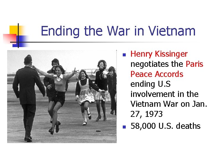 Ending the War in Vietnam n n Henry Kissinger negotiates the Paris Peace Accords