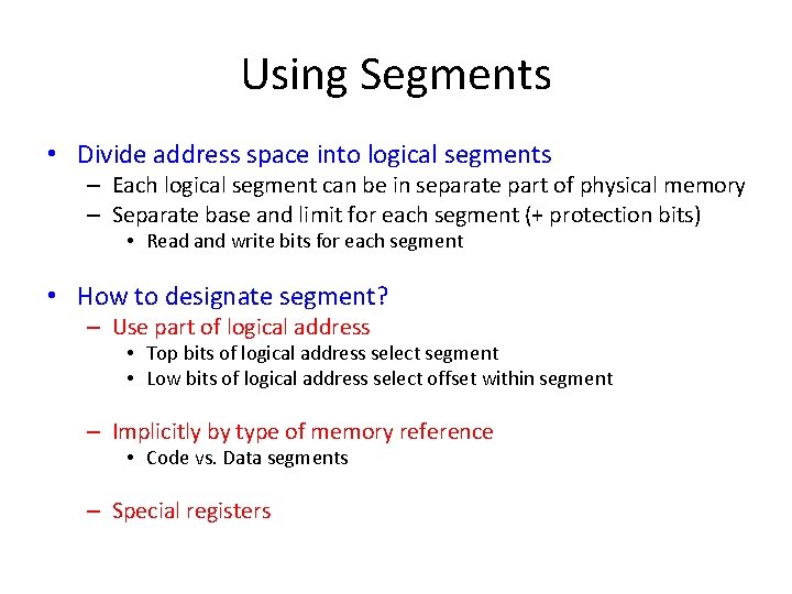 Using Segments • Divide address space into logical segments – Each logical segment can Using Segments • Divide address space into logical segments – Each logical segment can
