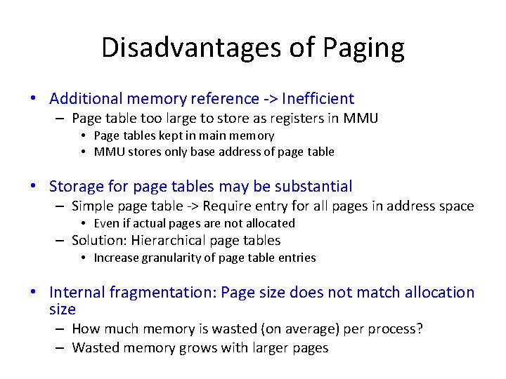 Disadvantages of Paging • Additional memory reference -> Inefficient – Page table too large Disadvantages of Paging • Additional memory reference -> Inefficient – Page table too large