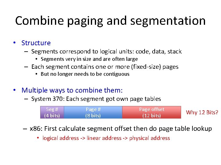 Combine paging and segmentation • Structure – Segments correspond to logical units: code, data, Combine paging and segmentation • Structure – Segments correspond to logical units: code, data,