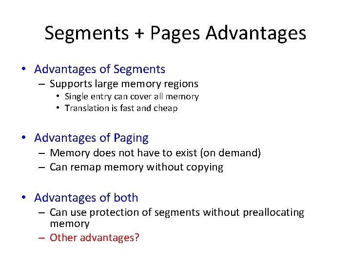 Segments + Pages Advantages • Advantages of Segments – Supports large memory regions • Segments + Pages Advantages • Advantages of Segments – Supports large memory regions •