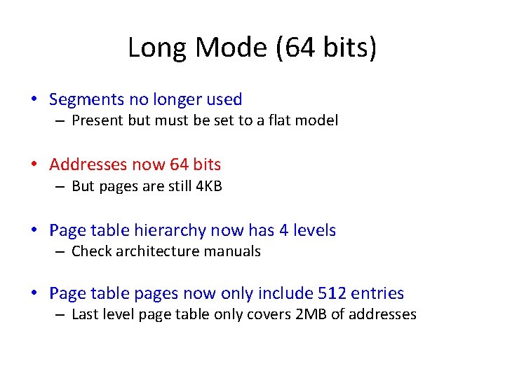 Long Mode (64 bits) • Segments no longer used – Present but must be Long Mode (64 bits) • Segments no longer used – Present but must be