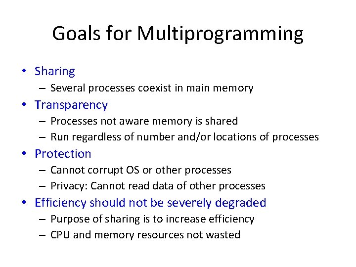 Goals for Multiprogramming • Sharing – Several processes coexist in main memory • Transparency Goals for Multiprogramming • Sharing – Several processes coexist in main memory • Transparency
