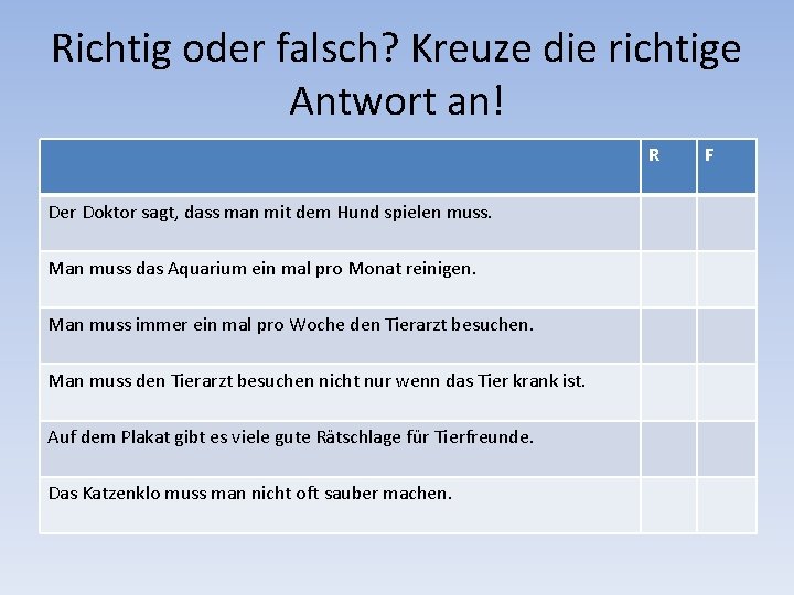 Richtig oder falsch? Kreuze die richtige Antwort an! R Der Doktor sagt, dass man