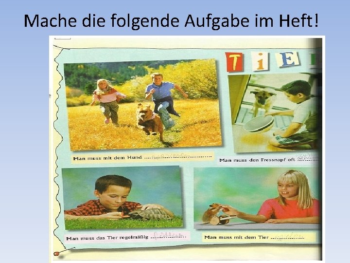 Mache die folgende Aufgabe im Heft! 