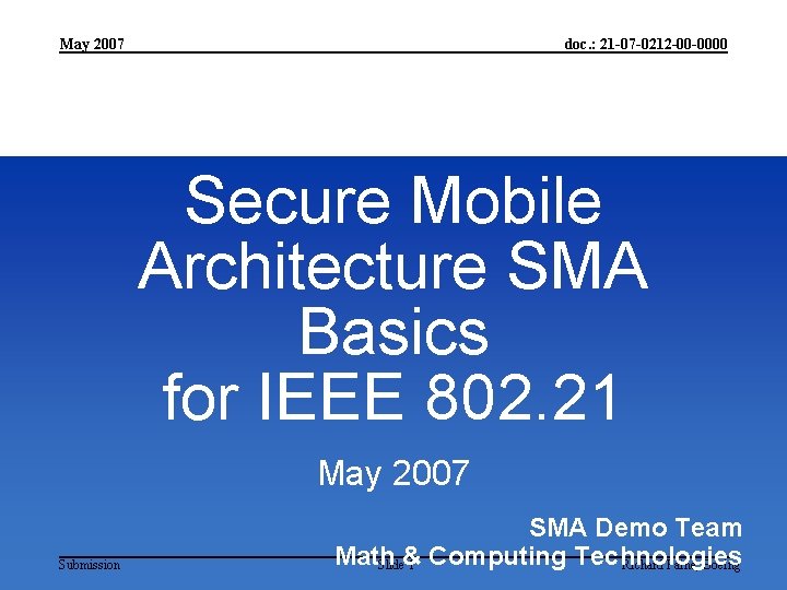 May 2007 doc. : 21 -07 -0212 -00 -0000 Secure Mobile Architecture SMA Basics