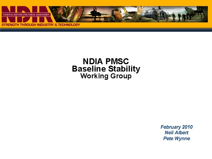 NDIA PMSC Baseline Stability Working Group February 2010 Neil Albert Pete Wynne 