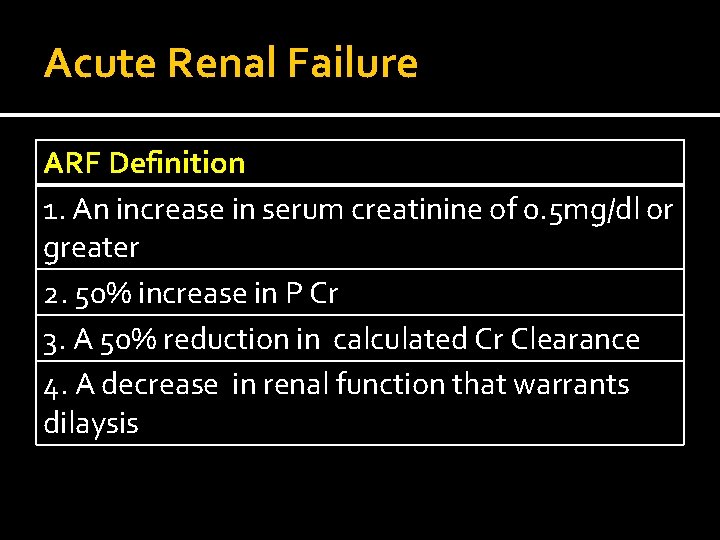 Acute Renal Failure ARF Definition 1. An increase in serum creatinine of 0. 5