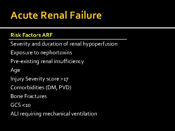 Acute Renal Failure Risk Factors ARF Severity and duration of renal hypoperfusion Exposure to