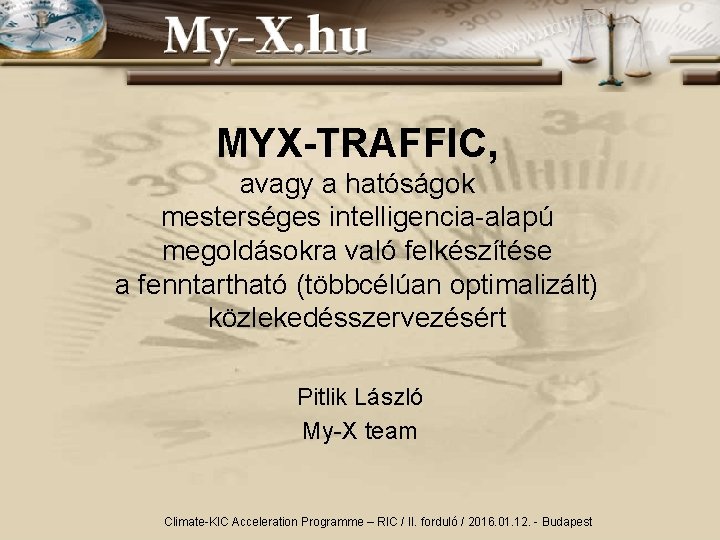 MYX-TRAFFIC, avagy a hatóságok mesterséges intelligencia-alapú megoldásokra való felkészítése a fenntartható (többcélúan optimalizált) közlekedésszervezésért MYX-TRAFFIC, avagy a hatóságok mesterséges intelligencia-alapú megoldásokra való felkészítése a fenntartható (többcélúan optimalizált) közlekedésszervezésért