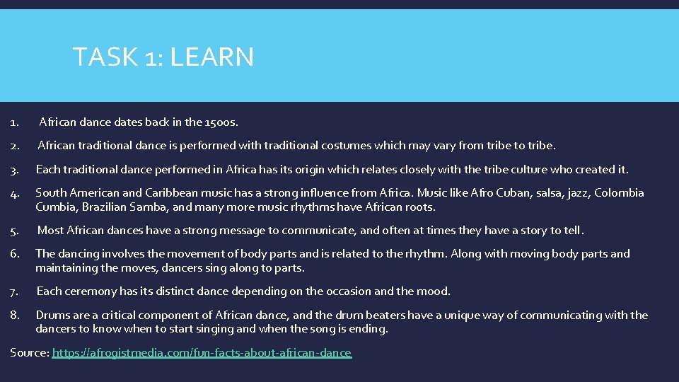 TASK 1: LEARN 1. African dance dates back in the 1500 s. 2. African