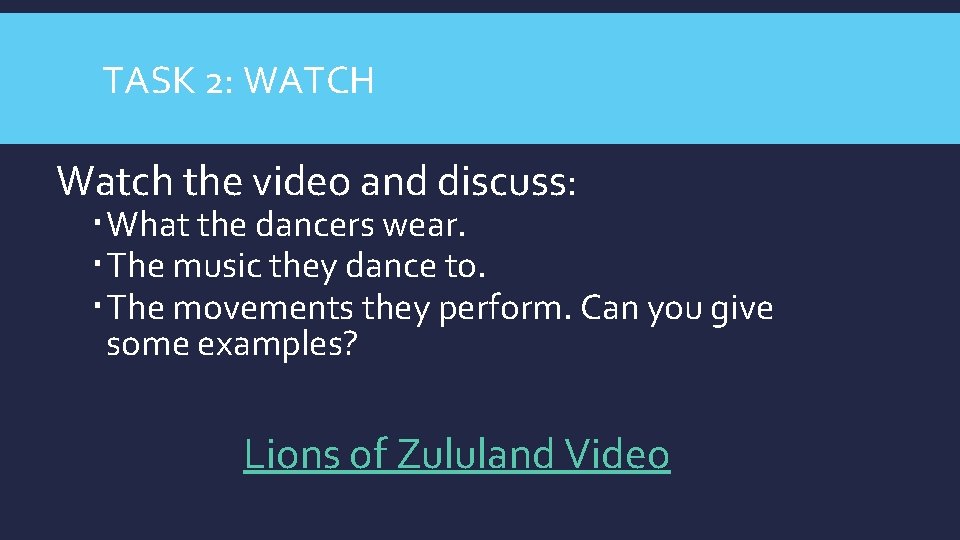 TASK 2: WATCH Watch the video and discuss: What the dancers wear. The music