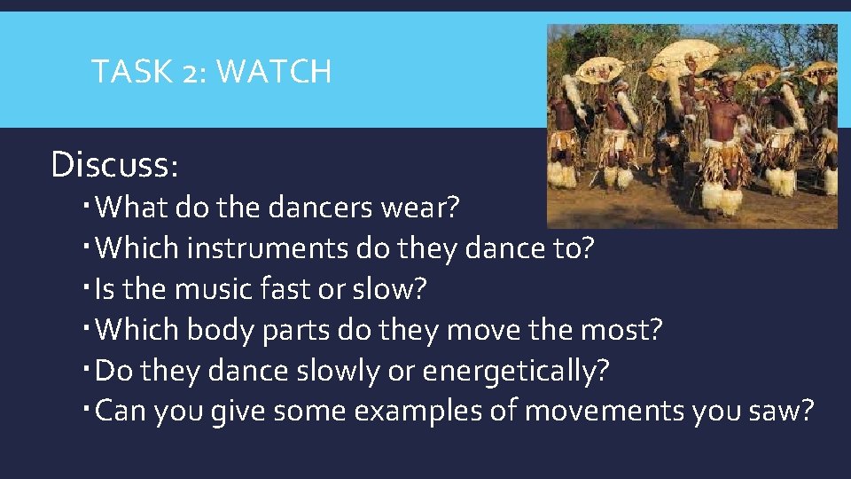 TASK 2: WATCH Discuss: What do the dancers wear? Which instruments do they dance