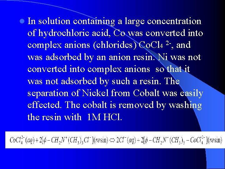 l In solution containing a large concentration of hydrochloric acid, Co was converted into