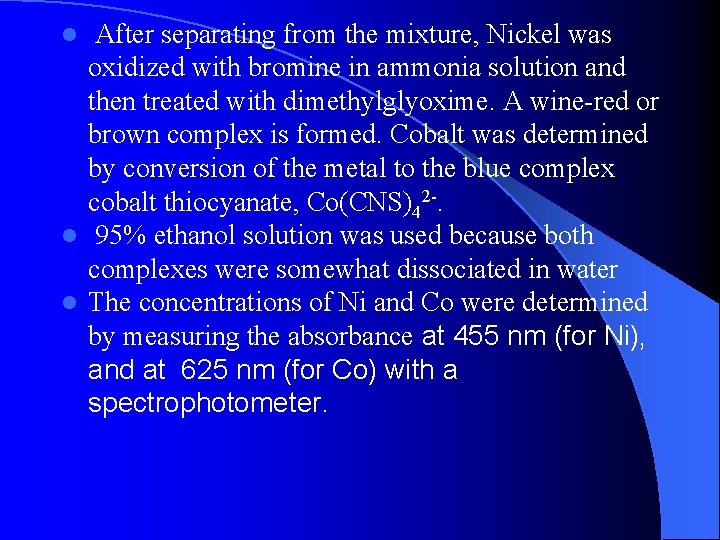 After separating from the mixture, Nickel was oxidized with bromine in ammonia solution and
