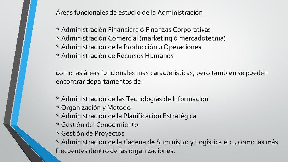 Áreas funcionales de estudio de la Administración * Administración Financiera ó Finanzas Corporativas *