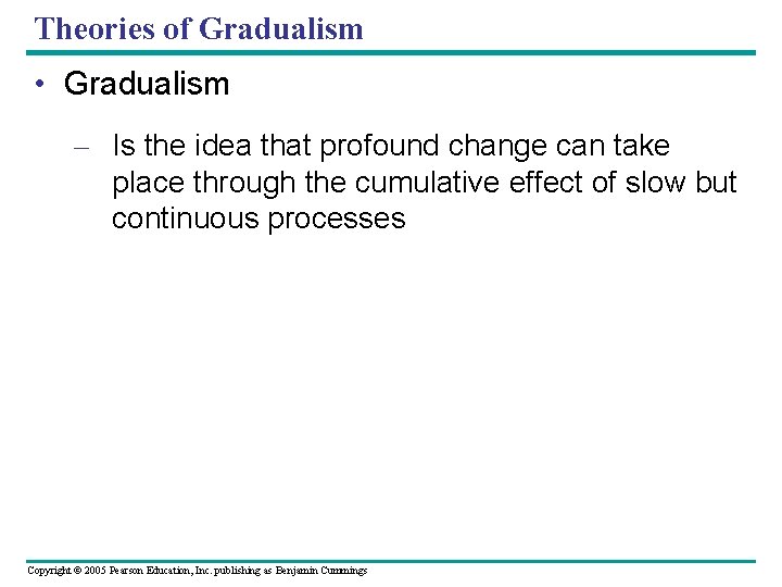 Theories of Gradualism • Gradualism – Is the idea that profound change can take