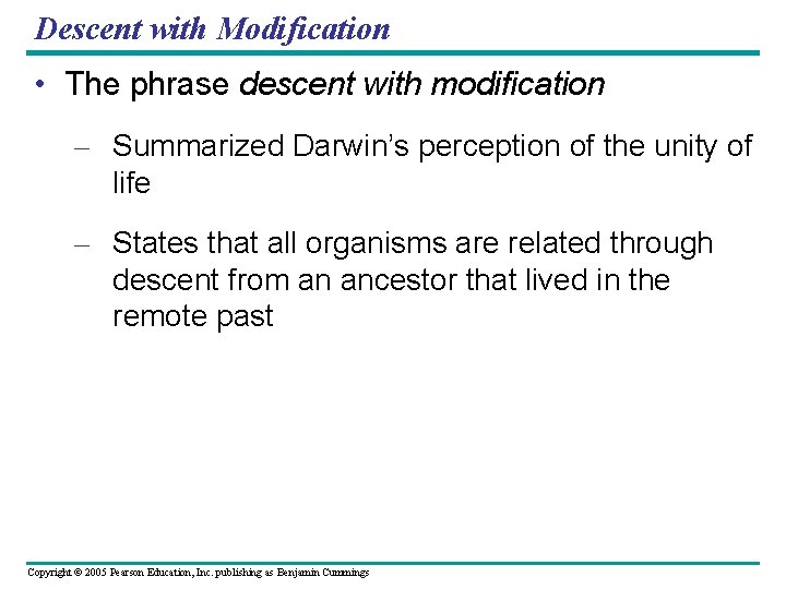 Descent with Modification • The phrase descent with modification – Summarized Darwin’s perception of