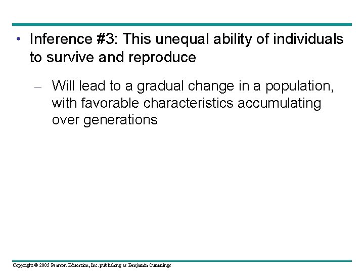  • Inference #3: This unequal ability of individuals to survive and reproduce –