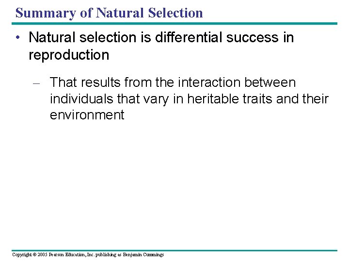 Summary of Natural Selection • Natural selection is differential success in reproduction – That