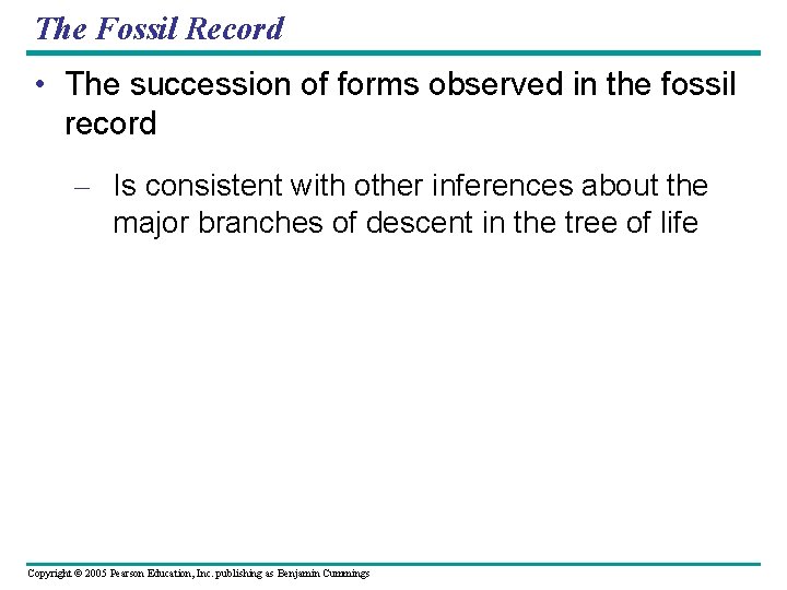 The Fossil Record • The succession of forms observed in the fossil record –