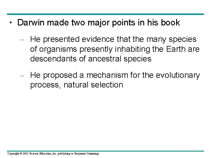  • Darwin made two major points in his book – He presented evidence